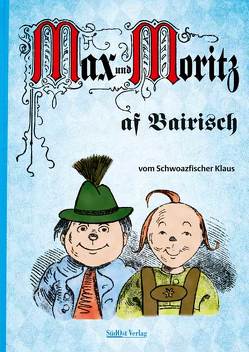 Max und Moritz af Bairisch von Schwarzfischer,  Klaus