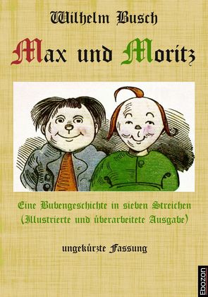 Max und Moritz: Eine Bubengeschichte in sieben Streichen von Busch,  Wilhelm