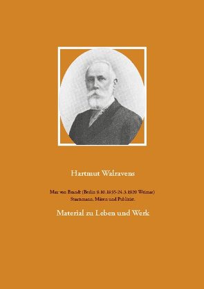 Max von Brandt (Berlin 9.10.1835-24.3.1920 Weimar) Staatsmann, Mäzen und Publizist. von Walravens,  Hartmut