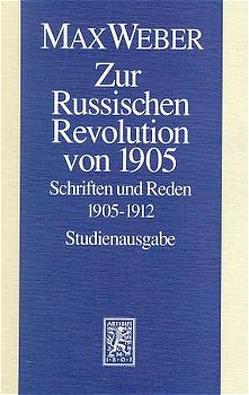 Max Weber Gesamtausgabe. Studienausgabe / Schriften und Reden / Zur Russischen Revolution von 1905 von Dahlmann,  D, Mommsen,  W J, Weber,  Max