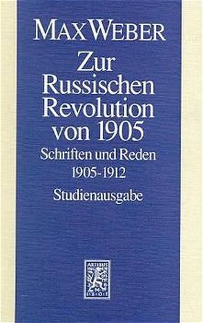 Max Weber Gesamtausgabe. Studienausgabe / Schriften und Reden / Zur Russischen Revolution von 1905 von Dahlmann,  D, Mommsen,  W J, Weber,  Max