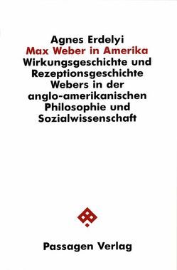 Max Weber in Amerika von Bodnar,  Klara, Erdelyi,  Agnes