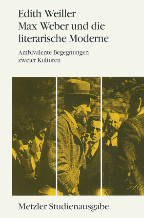 Max Weber und die literarische Moderne von Weiller,  Edith