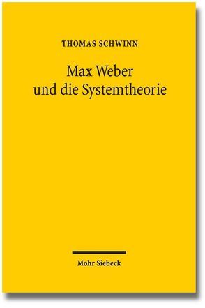 Max Weber und die Systemtheorie von Schwinn,  Thomas