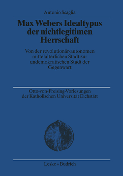 Max Webers Idealtypus der nichtlegitimen Herrschaft von Scaglia,  Antonio