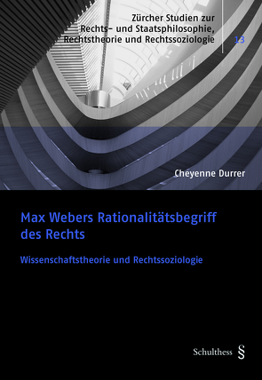 Max Webers Rationalitätsbegriff des Rechts von Durrer,  Cheyenne Anaïs