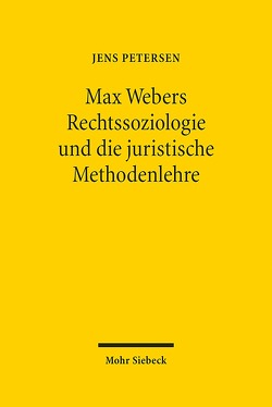 Max Webers Rechtssoziologie und die juristische Methodenlehre von Petersen,  Jens