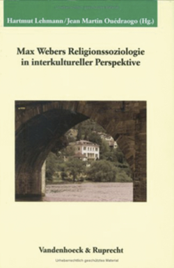 Max Webers Religionssoziologie in interkultureller Perspektive von Anter,  Andreas, Bechert,  Heinz, Benedict,  Philip, Beyer-Thoma,  Hermann, Eisenstadt,  Shmuel Noah, Hübinger,  Gangolf, Lehmann,  Hartmut, Oexle,  Otto Gerhard, Ouedraogo,  Jean Martin, Paul,  Jürgen, Schmidt-Glintzer,  Helwig, Tyrell,  Hartmann, Weiß,  Johannes, Wellenreuther,  Hermann