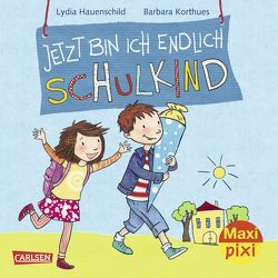 Maxi Pixi 226: Jetzt bin ich endlich Schulkind von Barbara,  Korthues, Hauenschild,  Lydia