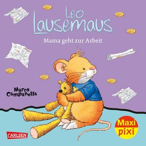 Maxi Pixi 258: VE 5 Leo Lausemaus: Mama geht zur Arbeit (5 Exemplare) von Campanella,  Marco, Casalis,  Anna