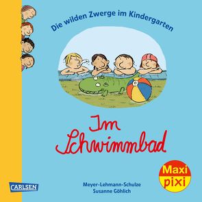 Maxi Pixi 297: Die wilden Zwerge im Kindergarten: Im Schwimmbad von Göhlich,  Susanne, Meyer - Lehmann - Schulze