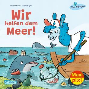 Maxi Pixi 409: Wir helfen dem Meer! von Fuchs,  Corinna, Meyer,  Julian