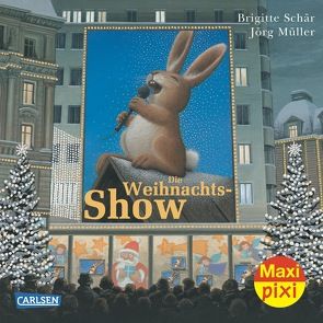 Maxi Pixi 116: VE 5 Die Weihnachtsshow (5 Exemplare) von Müller,  Jörg, Schär,  Brigitte