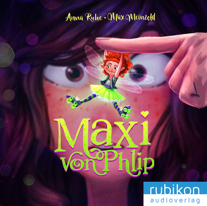 Maxi von Phlip (1). Vorsicht, Wunschfee! von Dänekamp,  Uta, Friede,  Franciska, Ruhe,  Anna