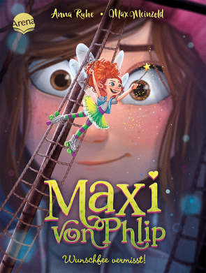 Maxi von Phlip (2). Wunschfee vermisst! von Meinzold,  Max, Ruhe,  Anna