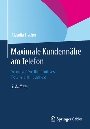 Maximale Kundennähe am Telefon von Fischer,  Claudia