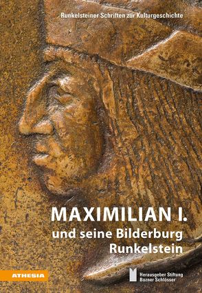 Maximilian I. und seine Bilderburg Runkelstein von Cassitti,  Patrick, Grebe,  Anja, Hofer,  Florian, Ohlenschläger,  Alexandra, Righini,  Massimiliano, Rizzolli,  Helmut, Torggler,  Armin, Unterthiner,  Sonja, Weiß,  Sabine, Winter,  Heinz