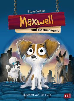 Maxwell und die Hundegang von Field,  Jim, Obrecht,  Bettina, Voake,  Steve