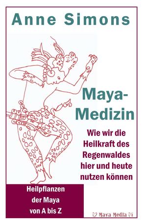 Maya-Medizin von Simons,  Anne