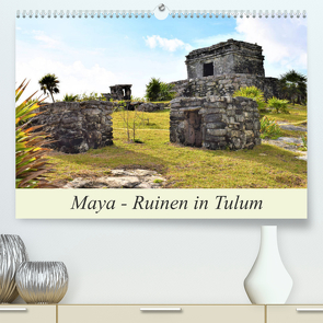 Maya – Ruinen in Tulum (Premium, hochwertiger DIN A2 Wandkalender 2022, Kunstdruck in Hochglanz) von Pixner,  Markus