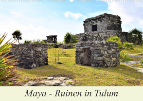 Maya – Ruinen in Tulum (Wandkalender 2023 DIN A2 quer) von Pixner,  Markus