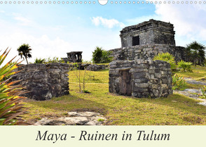 Maya – Ruinen in Tulum (Wandkalender 2023 DIN A3 quer) von Pixner,  Markus