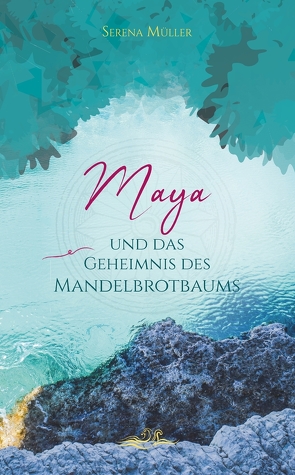 Maya und das Geheimnis des Mandelbrotbaums von Müller,  Serena