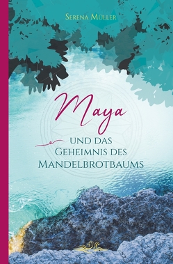 Maya und das Geheimnis des Mandelbrotbaums von Müller,  Serena