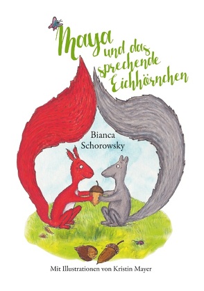 Maya und das sprechende Eichhörnchen von Schorowsky,  Bianca