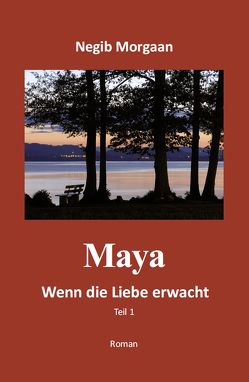 Maya, wenn die Liebe erwacht – Teil 1 von Morgaan,  Negib