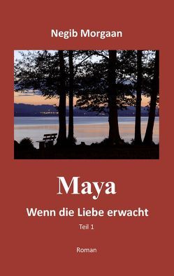 Maya, wenn die Liebe erwacht – Teil 1 von Morgaan,  Negib