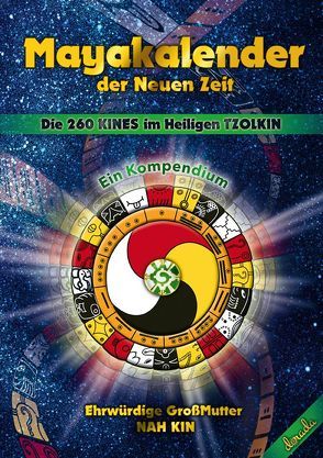 Mayakalender der Neuen Zeit von Ehrwürdige Großmutter Nah Kin, Nah Kin