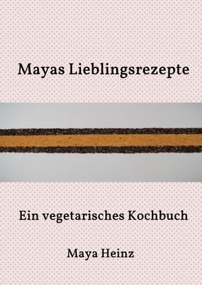 Mayas Lieblingsrezepte von H.,  Maya