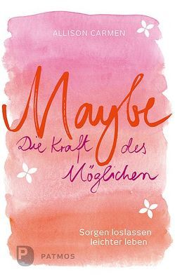 Maybe – die Kraft des Möglichen von Carmen,  Allison