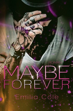 Maybe-Reihe / Maybe Forever von Cole,  Emilia