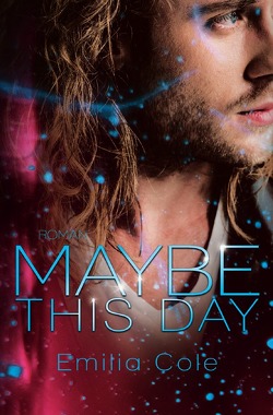 Maybe-Reihe / Maybe This Day von Cole,  Emilia