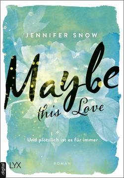 Maybe this Love – Und plötzlich ist es für immer von Martin,  Wanda, Snow,  Jennifer