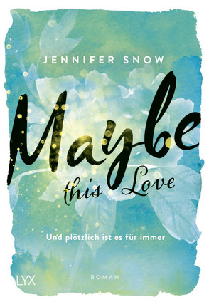 Maybe this Love – Und plötzlich ist es für immer von Martin,  Wanda, Snow,  Jennifer