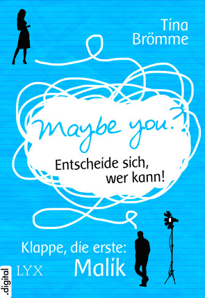 Maybe You? Entscheide sich, wer kann! Klappe, die erste: Malik von Brömme,  Tina