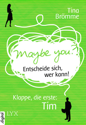 Maybe You? Entscheide sich, wer kann! Klappe, die erste: Tim von Brömme,  Tina