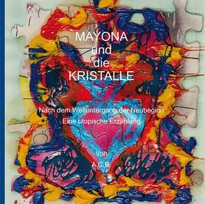 Mayona und die Kristalle von C.B.,  A.