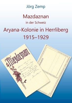 Mazdaznan in der Schweiz, Aryana-Kolonie in Herrliberg von 1915-1929. von Zemp,  Jörg