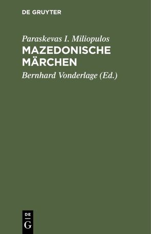 Mazedonische Märchen von Miliopulos,  Paraskevas I., Vonderlage,  Bernhard