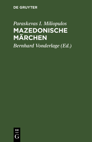 Mazedonische Märchen von Miliopulos,  Paraskevas I., Vonderlage,  Bernhard