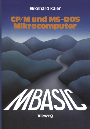 MBASIC-Wegweiser für Mikrocomputer unter CP/M und MS-DOS von Kaier,  Ekkehard