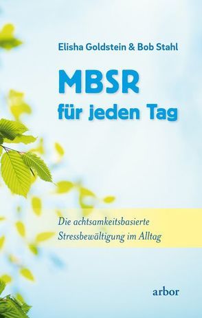 MBSR für jeden Tag von Baumann,  Lisa, Goldstein,  Elisha, Stahl,  Bob