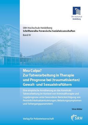 Mea Culpa? Zur Tatverarbeitung in Therapie und Prognose bei (traumatisierten) Gewalt- und Sexualstraftätern von Müller,  Silvia