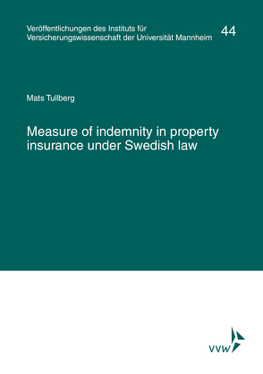 Measure of indemnity in property insurance under Swedish law von Albrecht,  Peter, Institut für Versicherungswissenschaft der Universität Mannheim, Lorenz,  Egon, Tullberg,  Mats