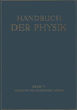 Mechanik der Elastischen Körper von Angenheister,  G., Busemann,  A., Föppl,  O., Geckeler,  J.W., Grammel,  R., Nadai,  A., Pfeiffer,  F., Pöschl,  Th., Riekert,  P., Trefftz,  E.