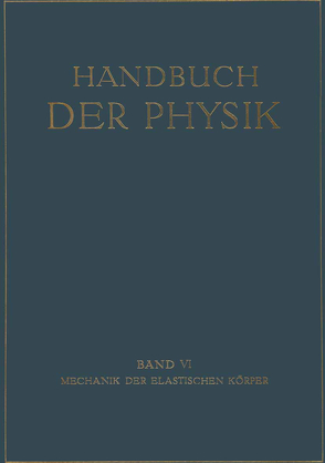 Mechanik der Elastischen Körper von Angenheister,  G., Busemann,  A., Föppl,  O., Geckeler,  J.W., Grammel,  R., Nadai,  A., Pfeiffer,  F., Pöschl,  Th., Riekert,  P., Trefftz,  E.